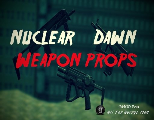 Nuclear Dawn Weapon Props