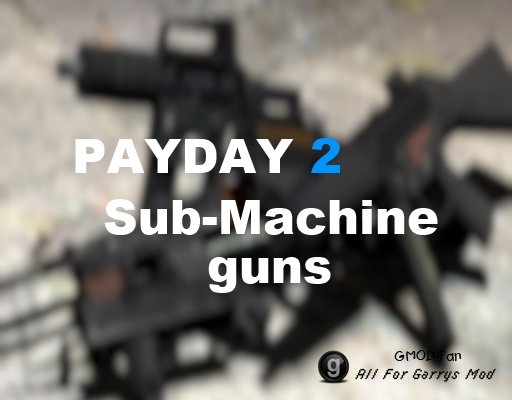 PAYDAY 2 SMG's
