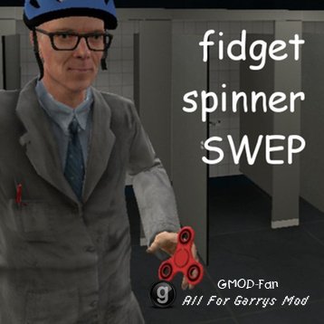 Fidget Spinner SWEP Fidget Spinner SWEP