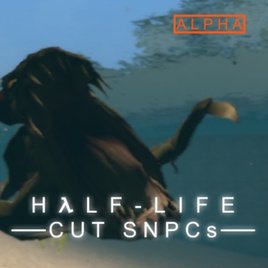 Half-Life 2 Cut SNPCs [Alpha Version]