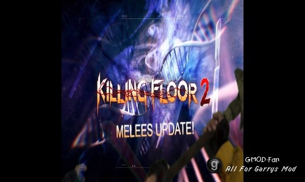 Killing Floor 2 SWEPs - Melees